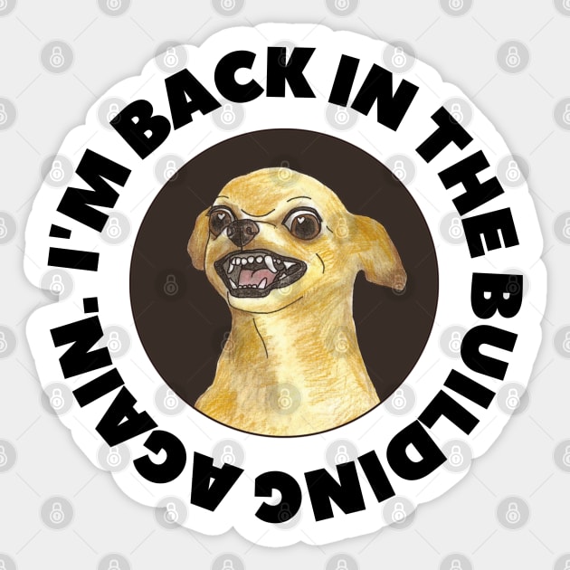 I'm back in the building again Sticker by CursedContent